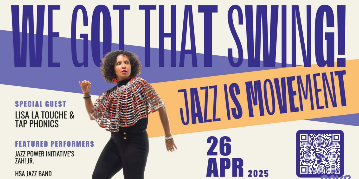 Tapper Lisa La Touche to Join Jazz Power Intiative and Harlem School of the Arts for WE GOT THAT SWING  Image