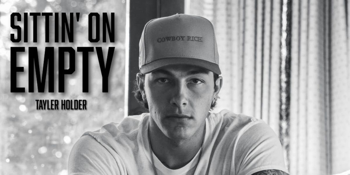 Tayler Holder to Release New Song 'Sittin' on Empty' This Friday