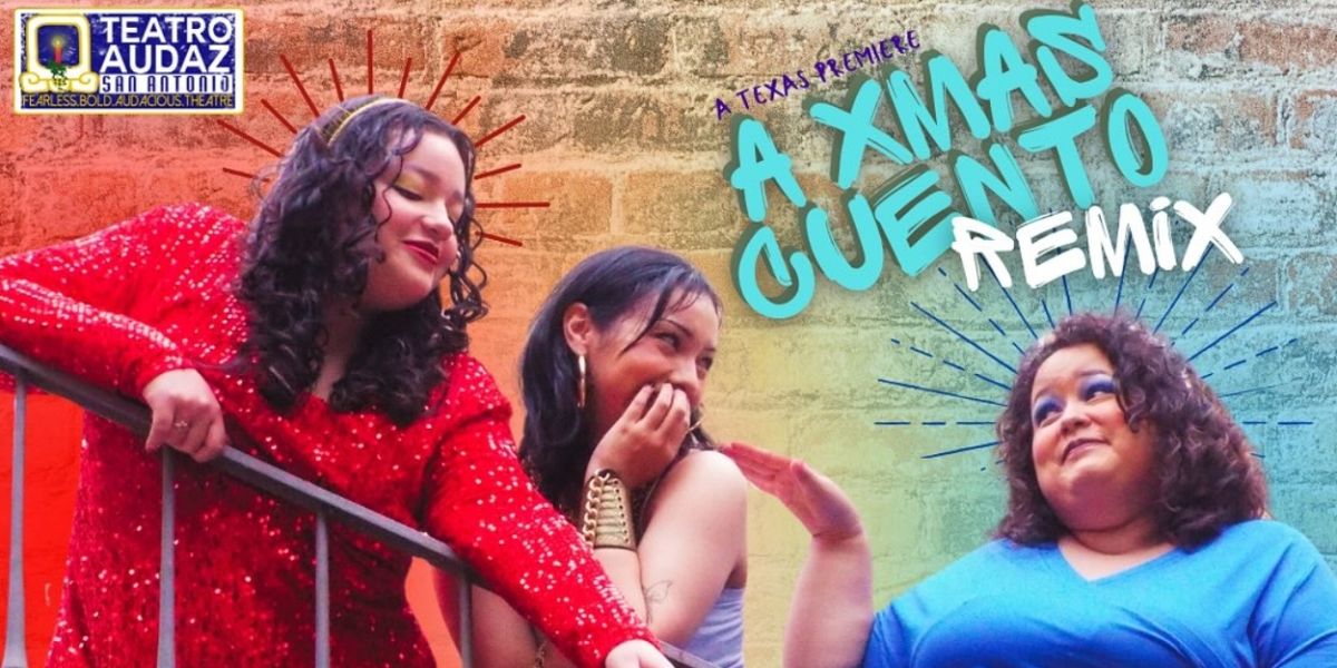Teatro Audaz Presents The Texas Premiere Of A XMAS CUENTO REMIX