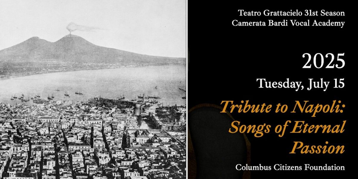 Teatro Grattacielo & Camerata Bardi Vocal Academy Will Host Tribute To Naples: Songs Of Eternal Passion