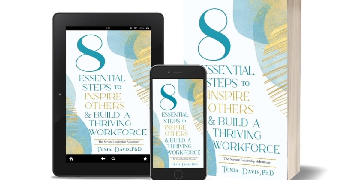 Tenia Davis, Ph.D. Releases New Book - 8 ESSENTIAL STEPS TO INSPIRE OTHER & BUILD A THRIVING WORKFORCE