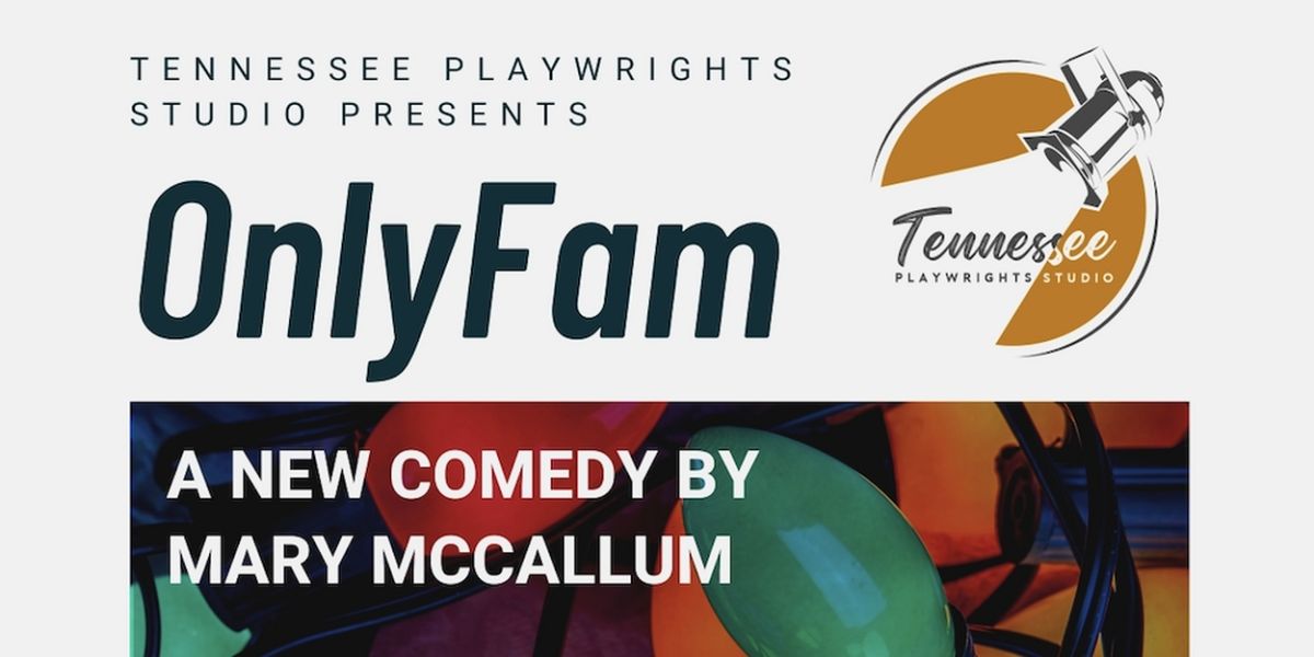 Tennessee Playwrights Studio Presents ONLYFAM - The Hilarious New Comedy By Mary McCallum