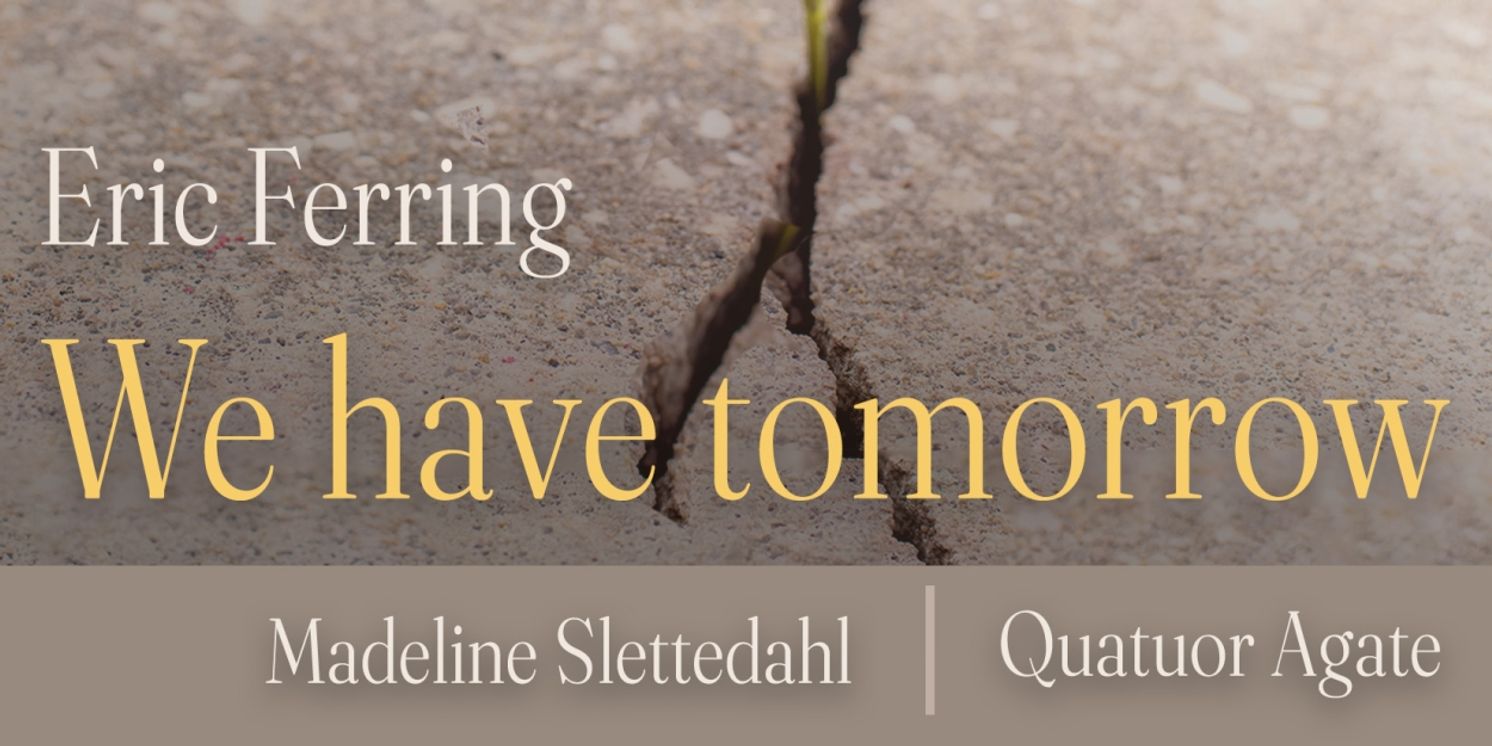 Tenor Eric Ferring to Release New Single 'N'est-ce Pas?' From WE HAVE TOMORROW Album  Image