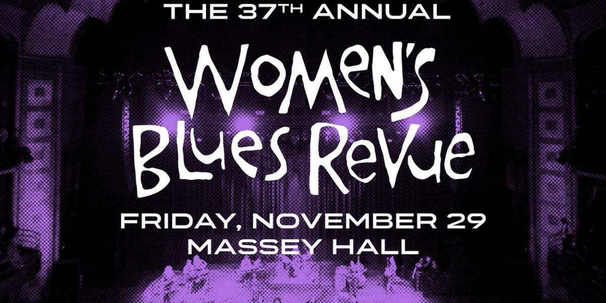 The 37th Women's Blues Revue Comes to Massey Hall