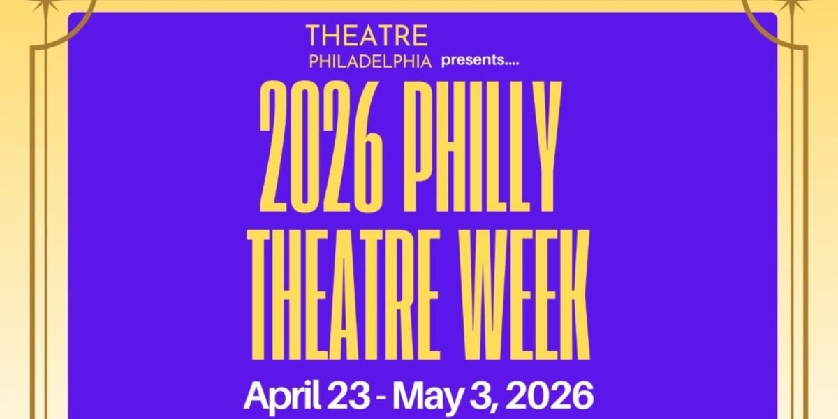 The 9th Annual Philly Theatre Week Will Return in April