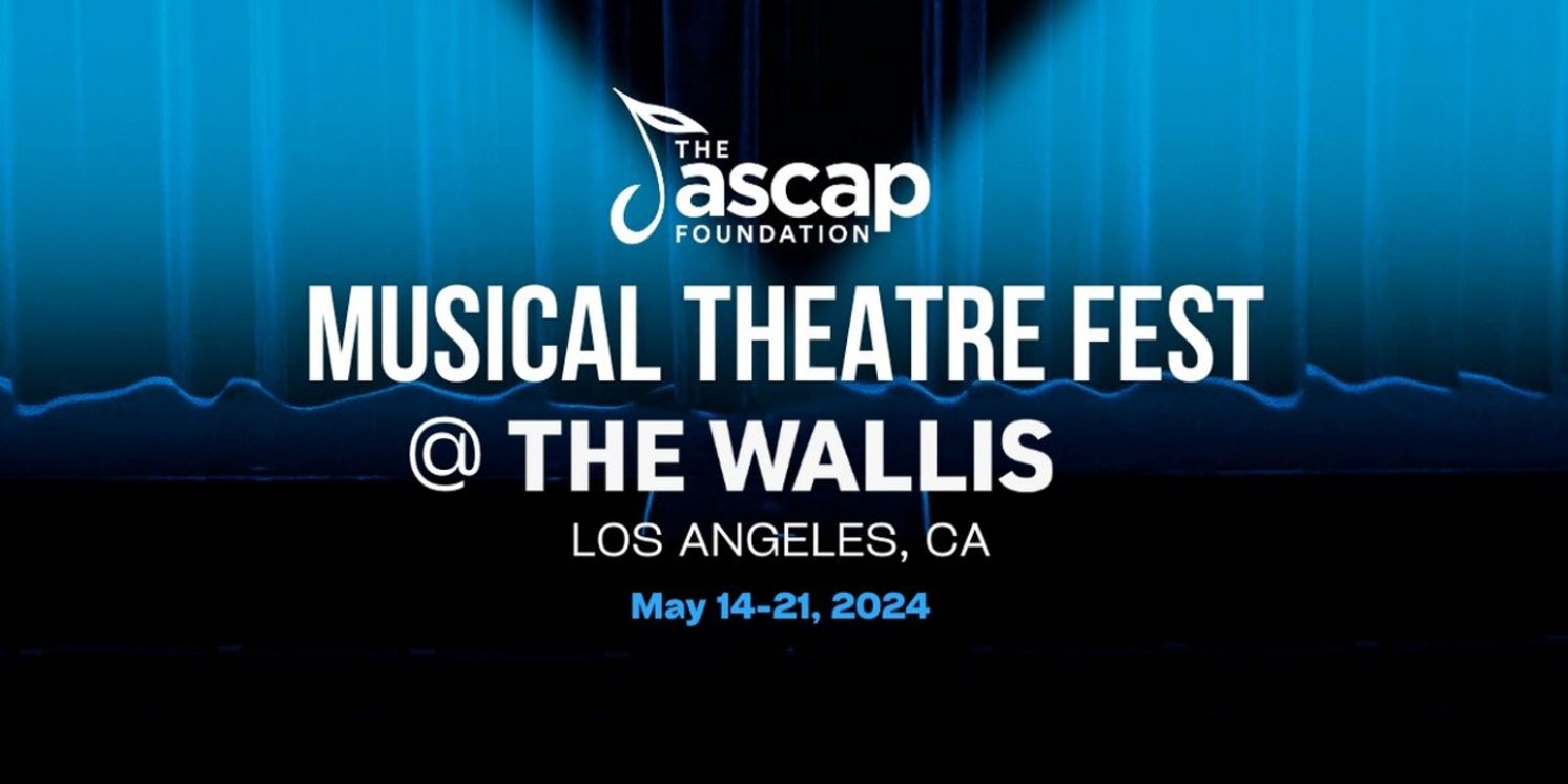 The ASCAP Foundation Musical Theatre Fest Returns To The Wallis Annenberg Center For The Performing Arts  Image