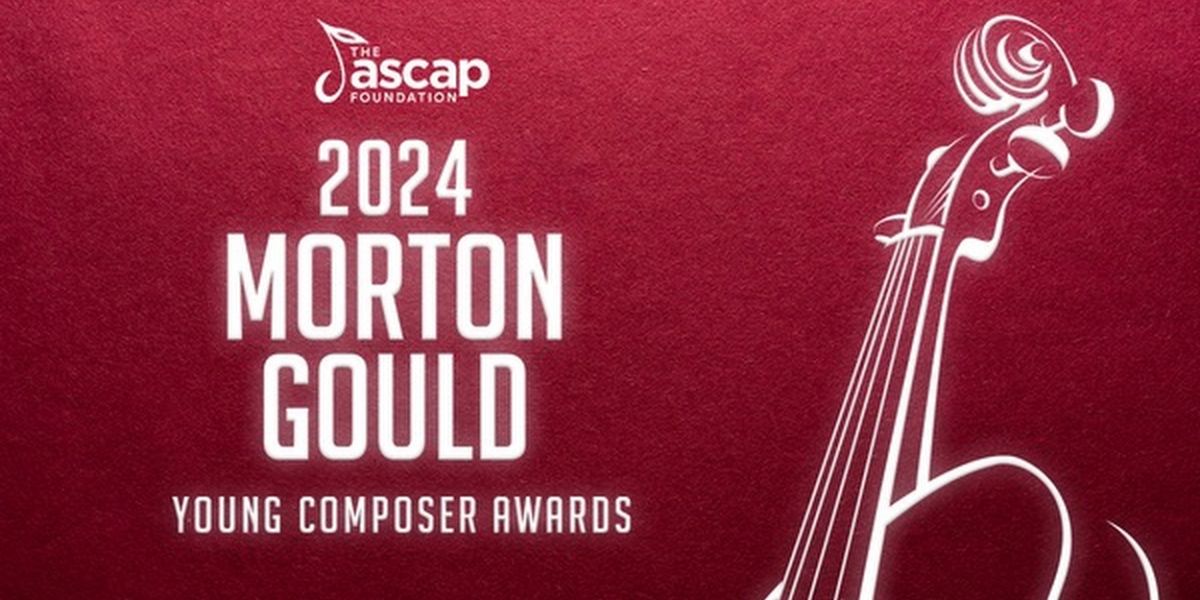 The ASCAP Foundation Names Recipients of the 2024 Morton Gould Young Composer Awards