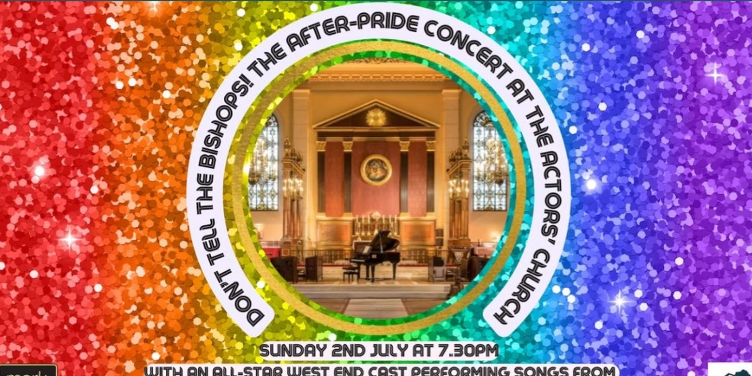 The Actors' Church Holds First Dedicated Pride Event Featuring West End Stars This Weekend  Image