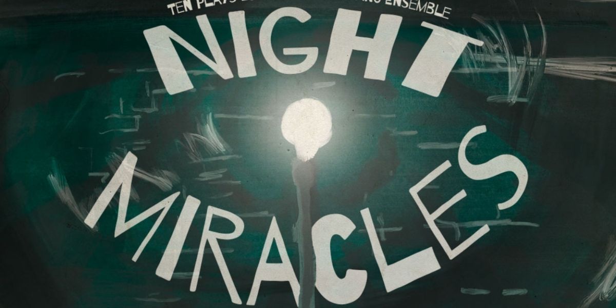 The Actors' Gang Presents NIGHT MIRACLES A 10-Minute Play Festival