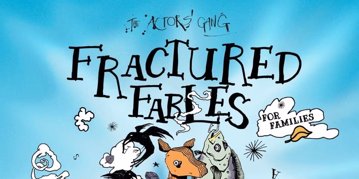 The Actors' Gang Will Present FRACTURED FABLES Alongside Teen Ensemble
