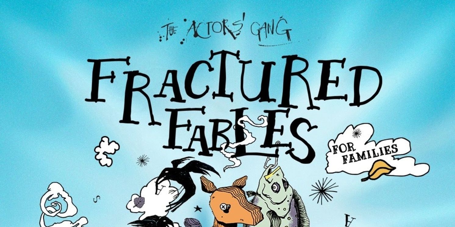 The Actors' Gang Will Present FRACTURED FABLES Alongside Teen Ensemble  Image