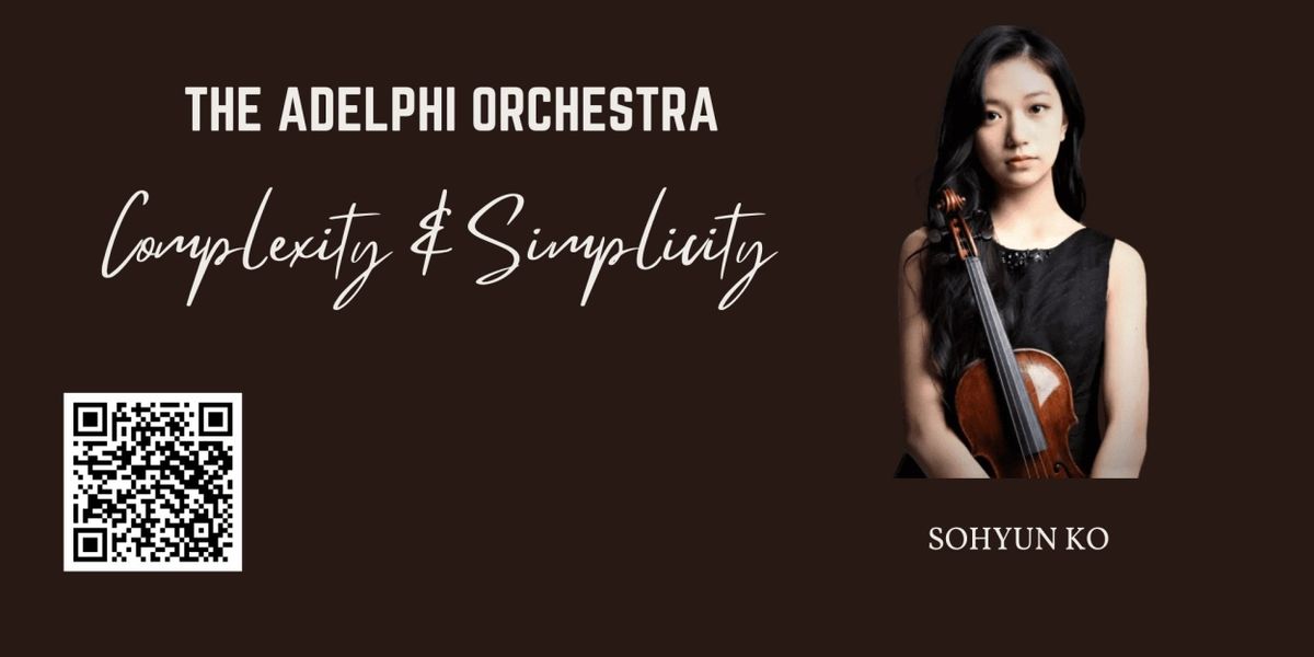 The Adelphi Orchestra Presents COMPLEXITY & SIMPLICITY With SoHyun Ko