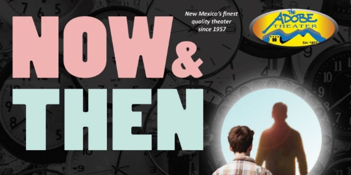 The Adobe Theater to Present NOW AND THEN Beginning in January
