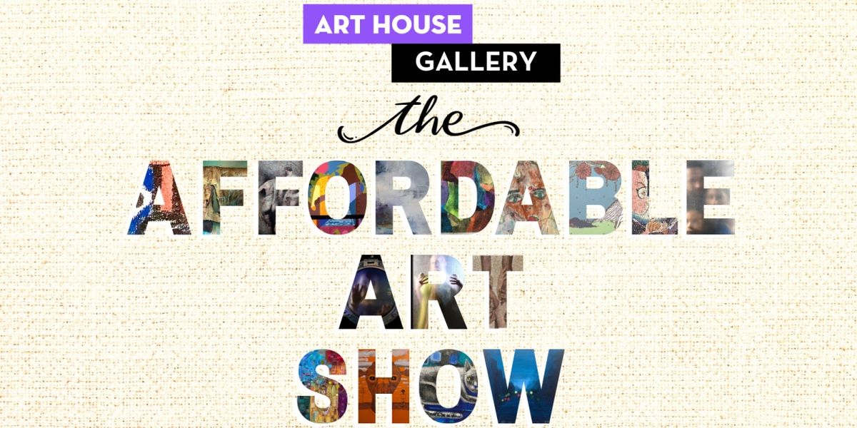 Art House Productions To Present 6th Annual THE AFFORDABLE ART SHOW