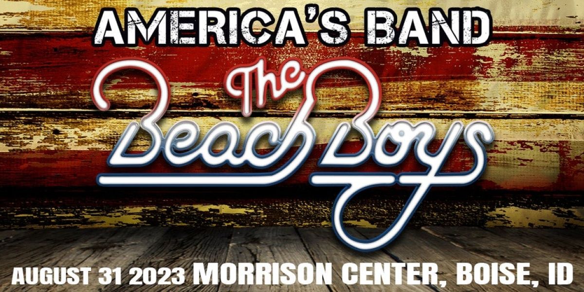 The Beach Boys Come to the Morrison Center This Month