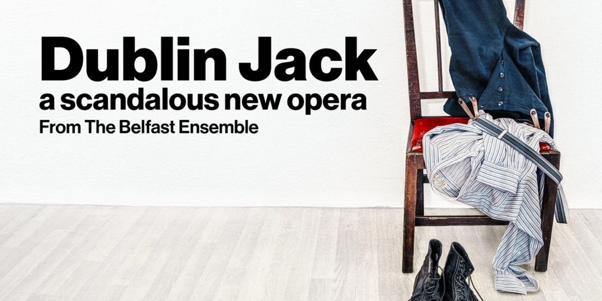 The Belfast Ensemble Will Perform DUBLIN JACK