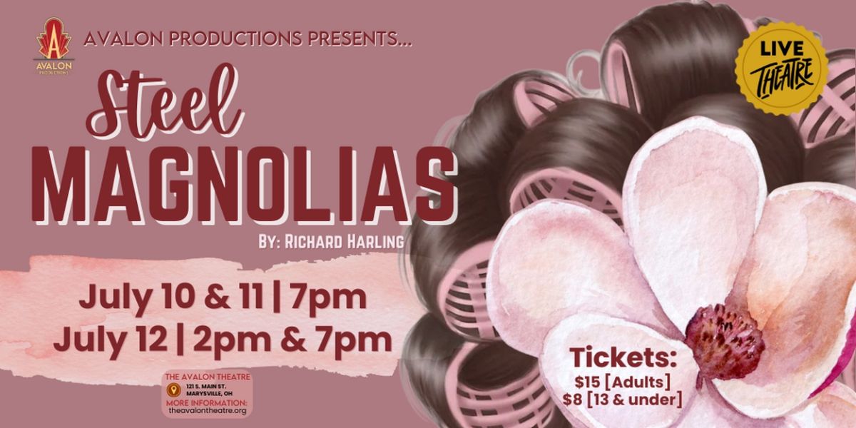 STEEL MAGNOLIAS Comes to The Avalon Theatre in Marysville This July