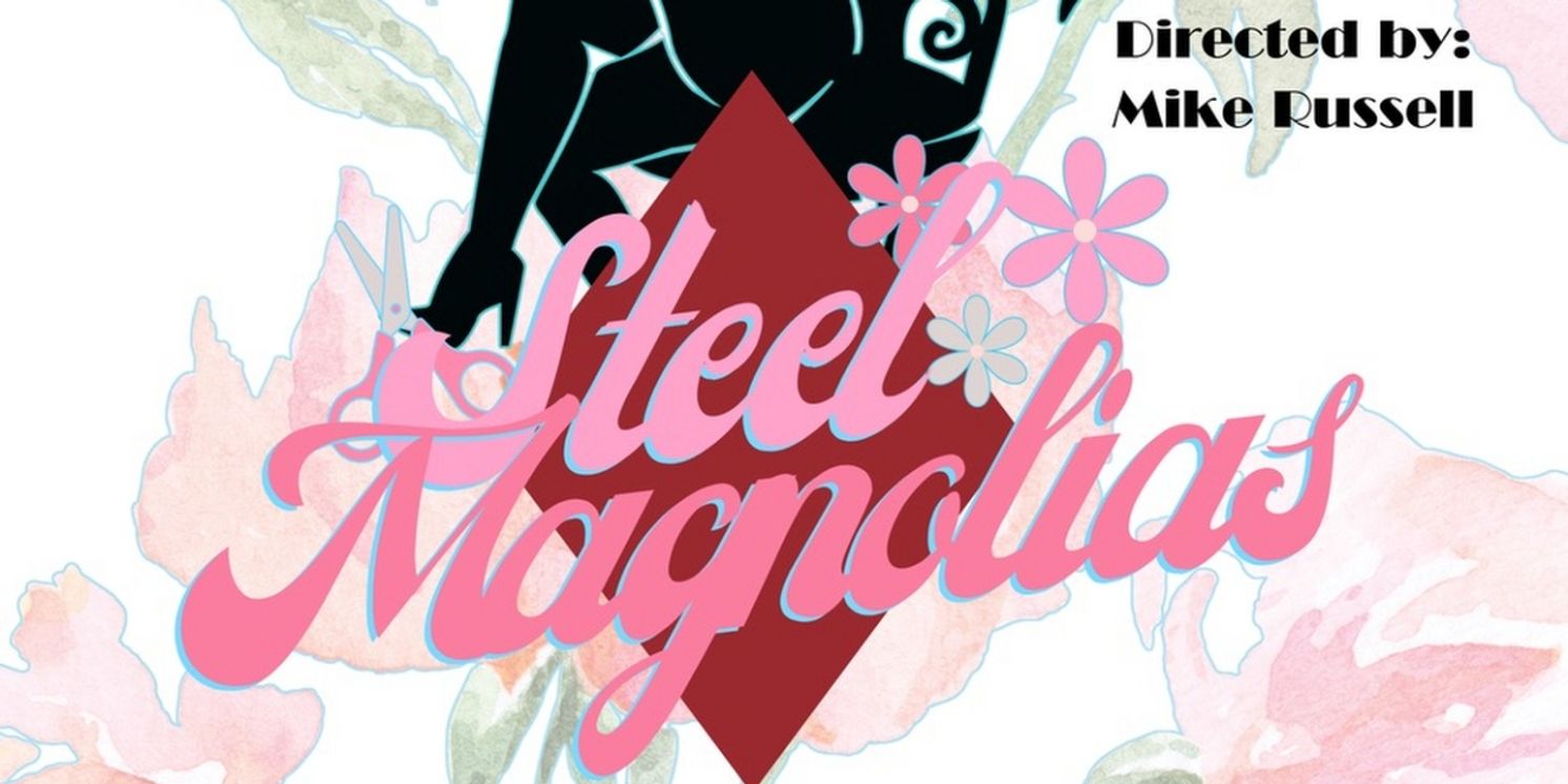 STEEL MAGNOLIAS is Coming to The Blue Moon Theatre  Image