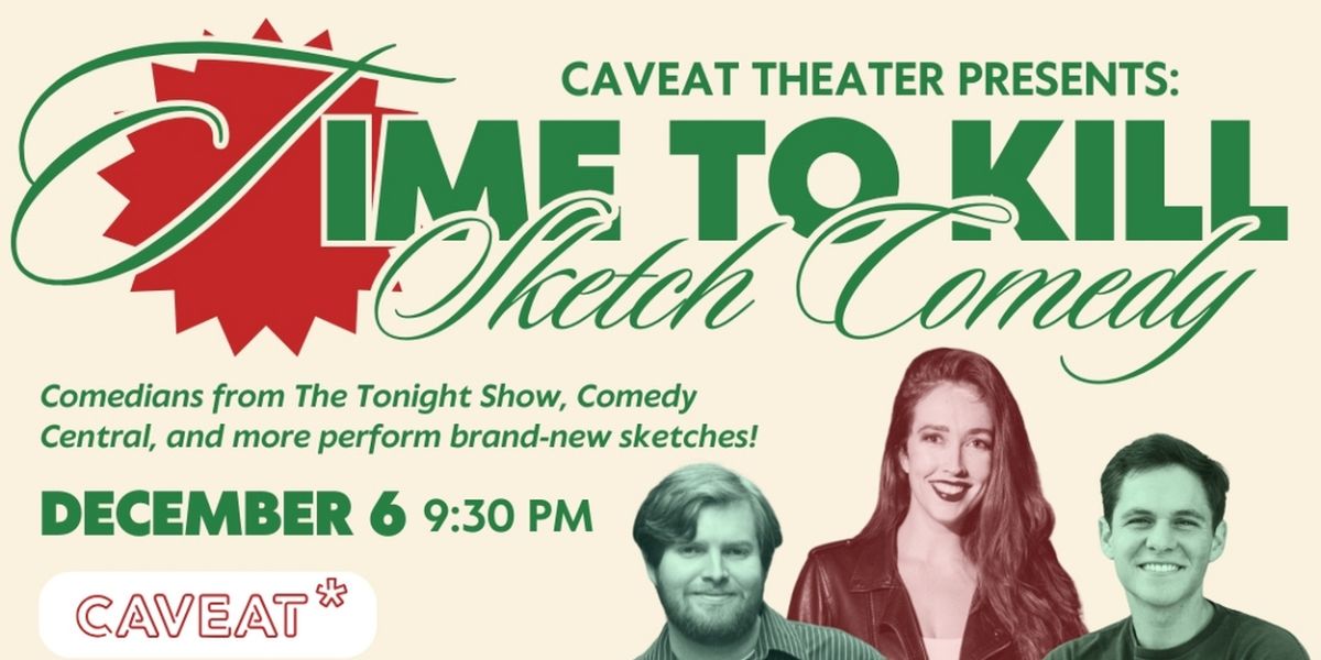 TIME TO KILL: A SKETCH COMEDY SHOW Returns To Caveat This Week