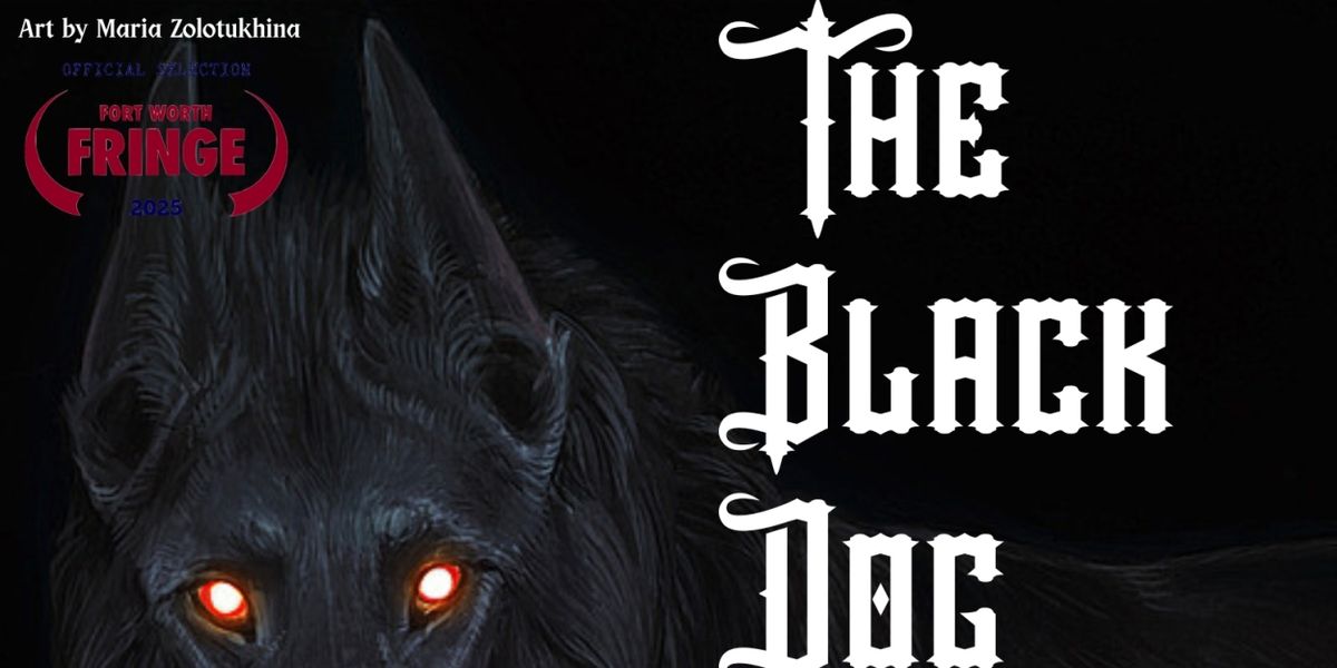 THE BLACK DOG Joins as an Official Selection Of The Fort Worth Fringe Festival