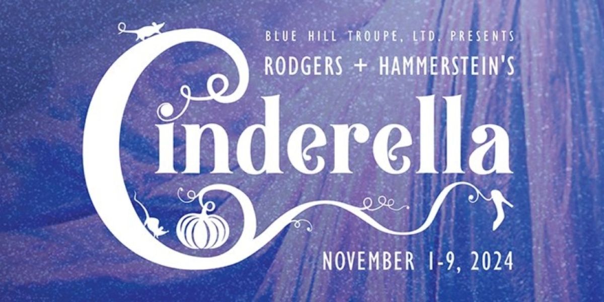 The Blue Hill Troupe Will Perform Rodgers and Hammerstein's CINDERELLA
