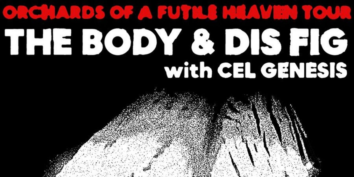 The Body & Dis Fig Reveal North American Tour Dates for Summer 2024  Image