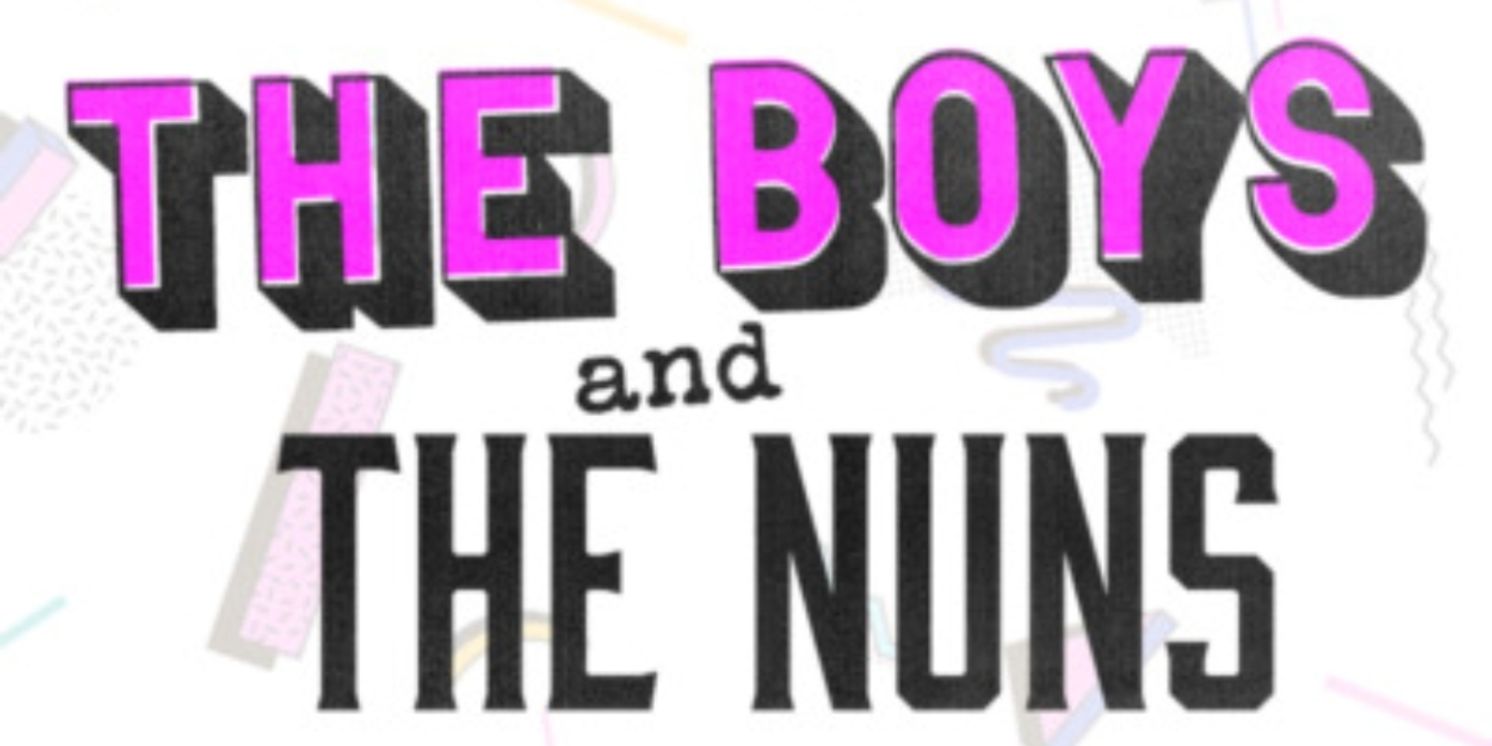 Workshop Production Of THE BOYS AND THE NUNS Set For November Opening  Image