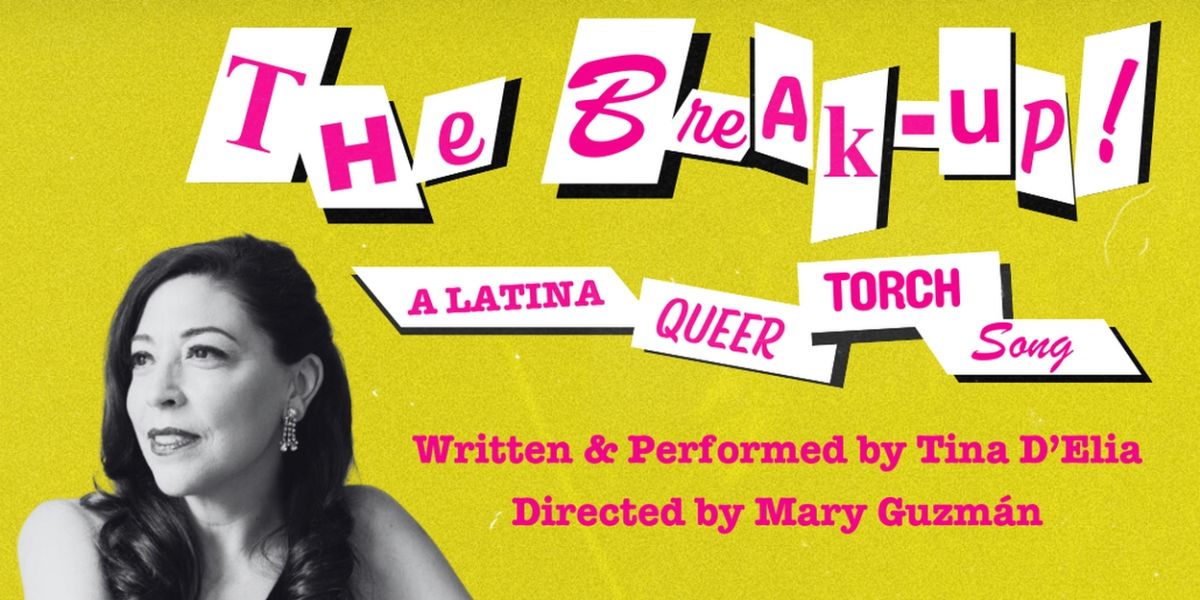 THE BREAK UP! A LATINA QUEER TORCH SONG Comes To Brava Theater