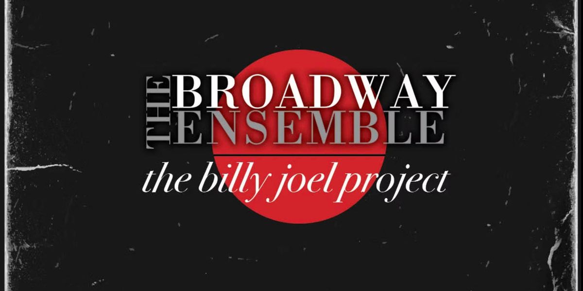 The Broadway Ensemble's THE BILLY JOEL PROJECT Released on CD Now
