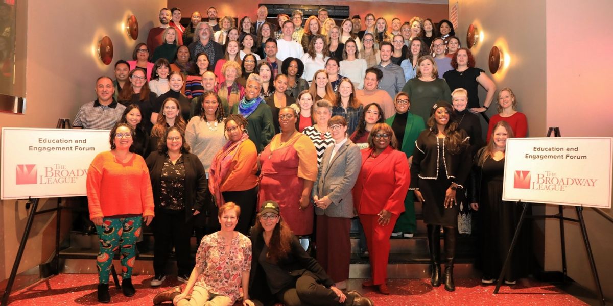 The Broadway League Hosts 2023 Education & Engagement Forum