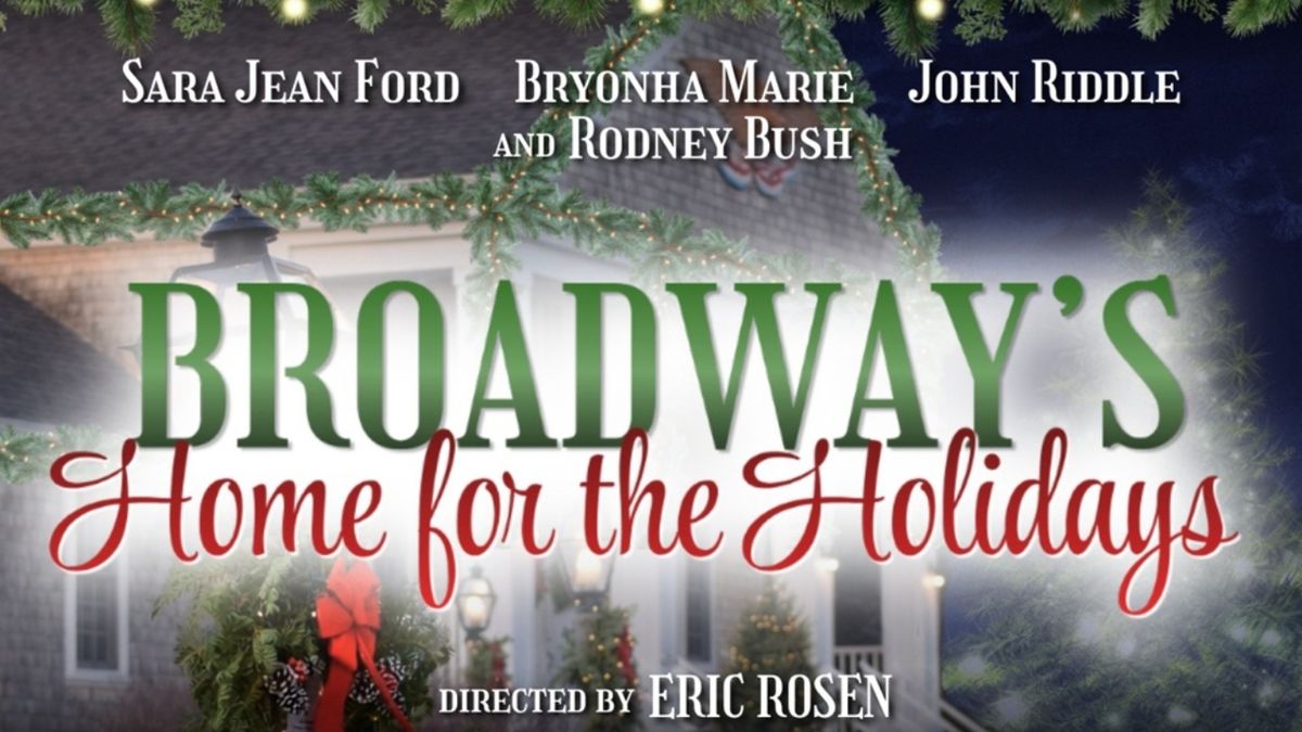 Sara Jean Ford, Bryonha Marie and John Riddle to Star in BROADWAY'S HOME FOR THE HOLIDAYS