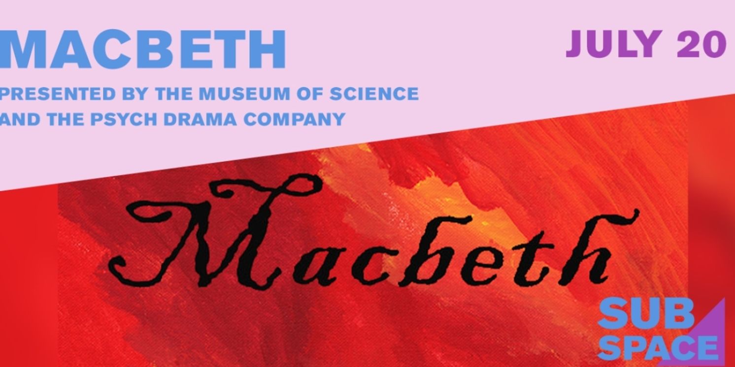 The Charles Hayden Planetarium & Boston Museum Of Science to Present MACBETH This Month  Image