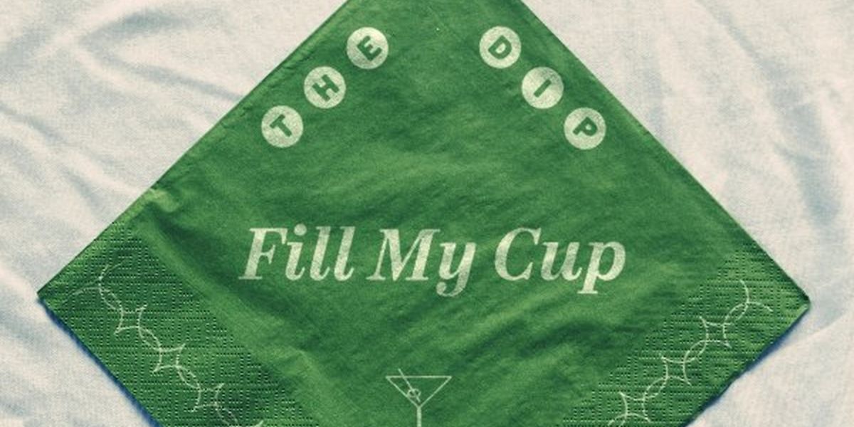 The Dip Release New Single 'Fill My Cup'