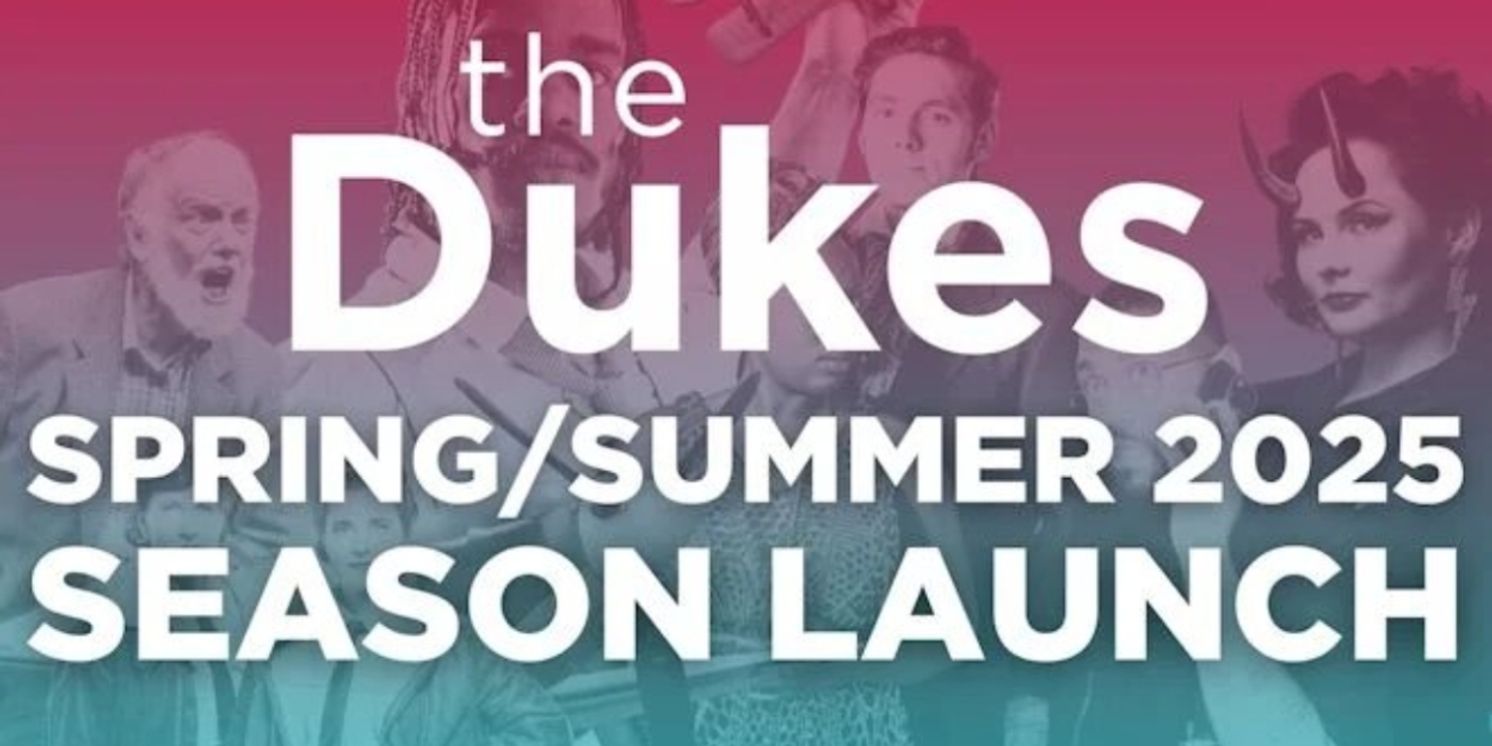The Dukes Announce New Spring/Summer Season Packed With Theatre, Comedy, Cinema And More  Image