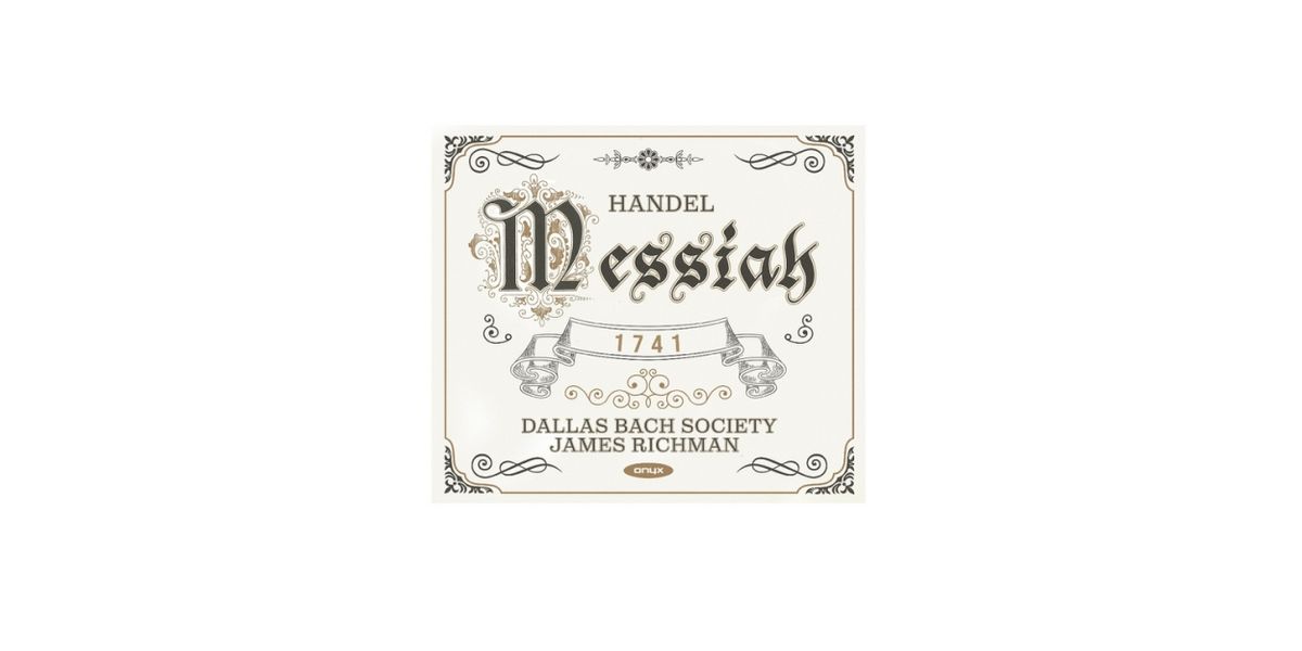Dallas Bach Society to Continue Masterworks Series With 1741 Version Of Messiah & Messiah Sing-Along