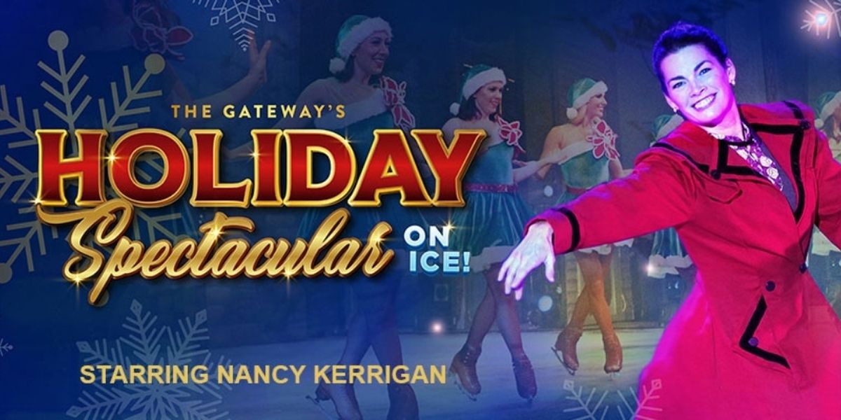 The Gateway’s HOLIDAY SPECTACULAR ON ICE Starring Nancy Kerrigan Returns To Long Island