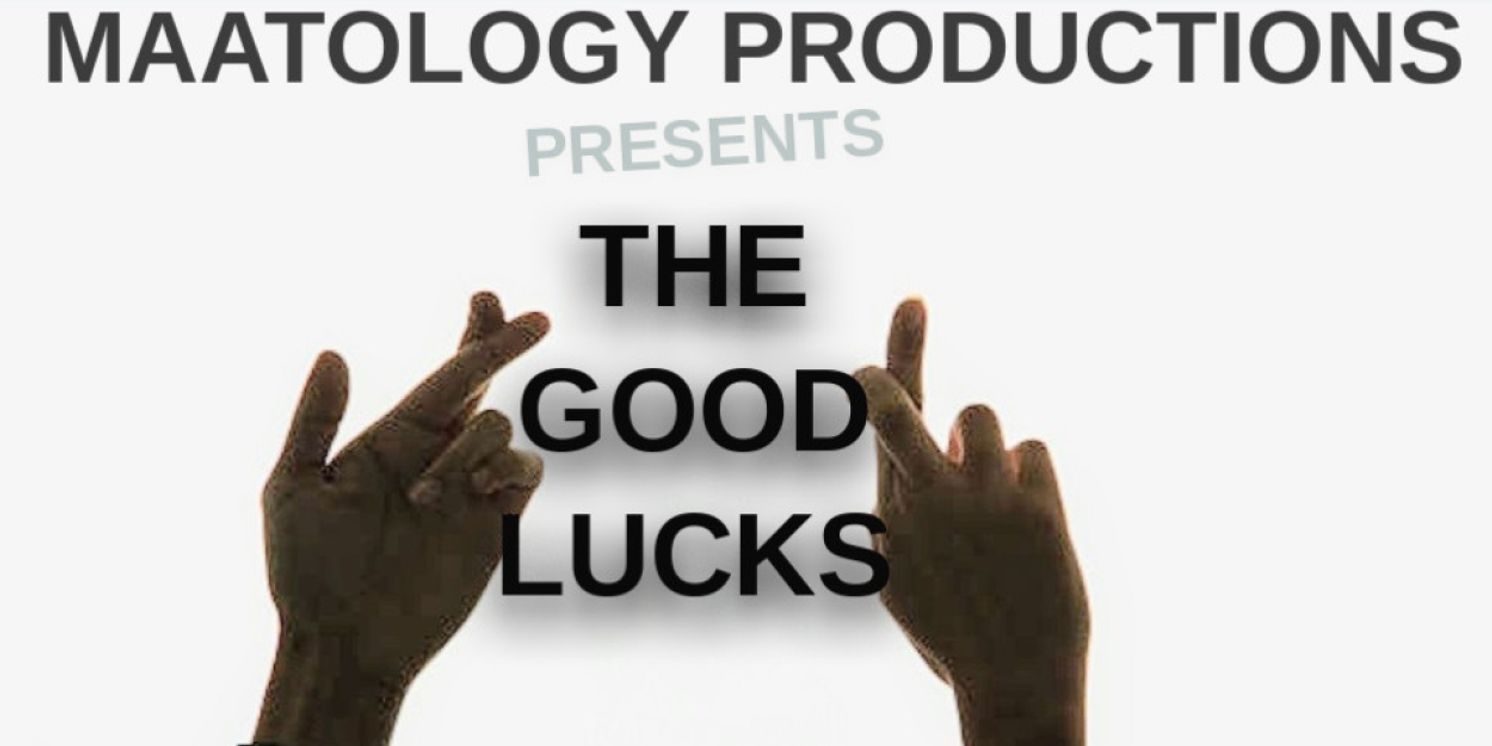 Maatology Productions To Present THE GOODLUCKS In February  Image