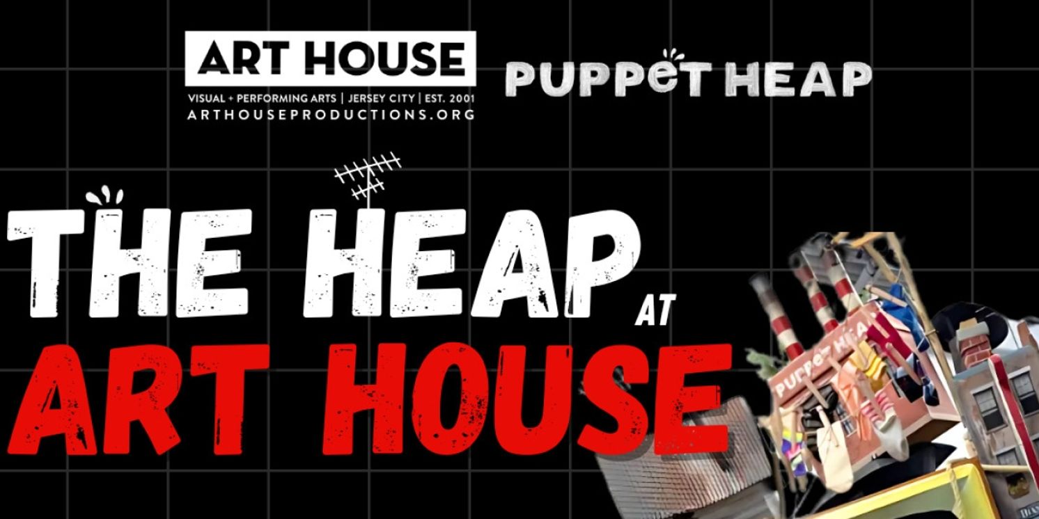 Art House Productions And Puppet Heap To Present THE HEAP At Art House  Image