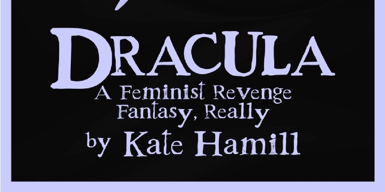 The Human Race Theatre Company to Present DRACULA: A FEMINIST REVENGE FANTASY, REALLY  Image