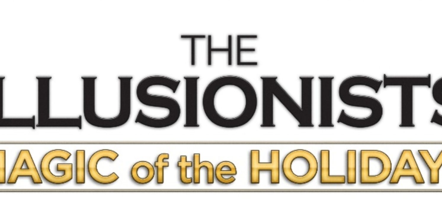 THE ILLUSIONISTS - MAGIC OF THE HOLIDAYS Tickets On Sale This Friday At the Orpheum Theatre  Image
