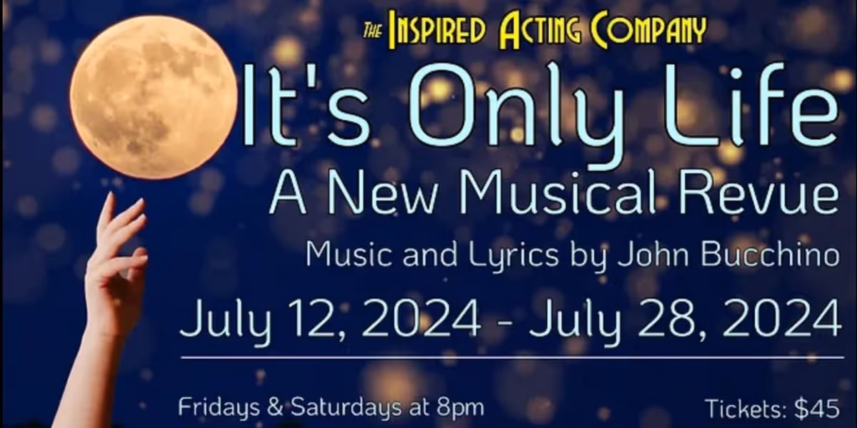 The Inspired Acting Company to Present Musical Revue IT'S ONLY LIFE by John Bucchino