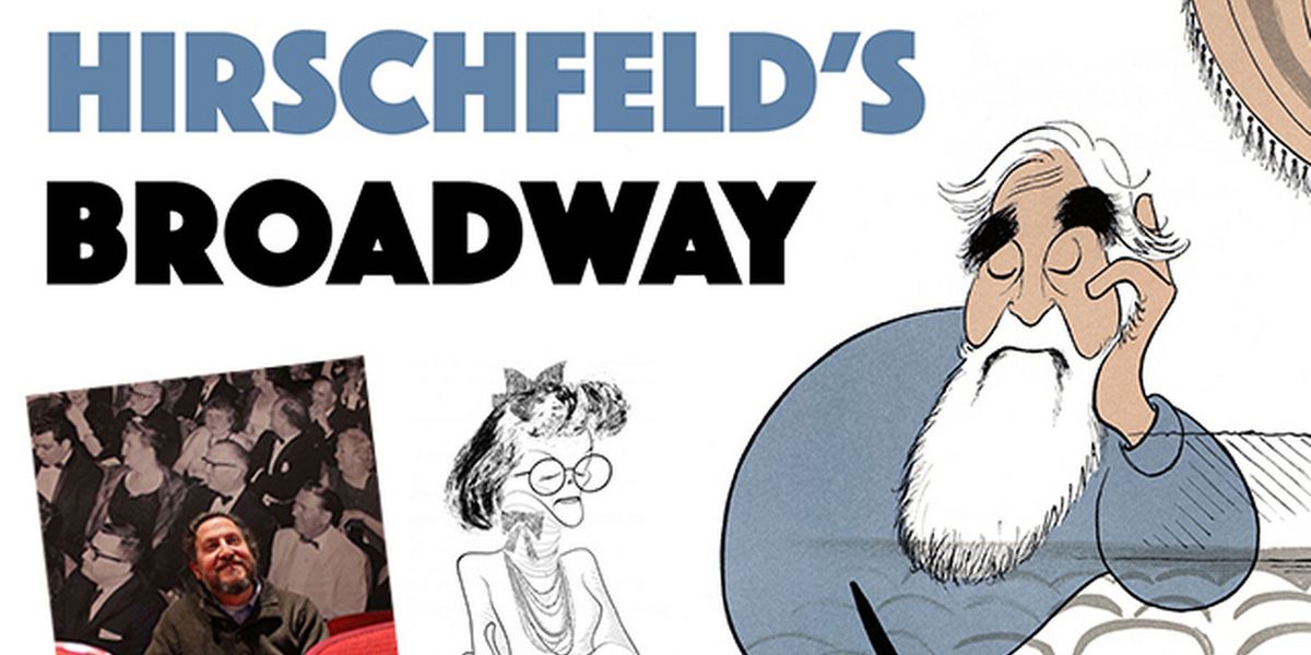 HIRSCHFELD'S BROADWAY to be Presented at The Katharine Hepburn Cultural Arts Center