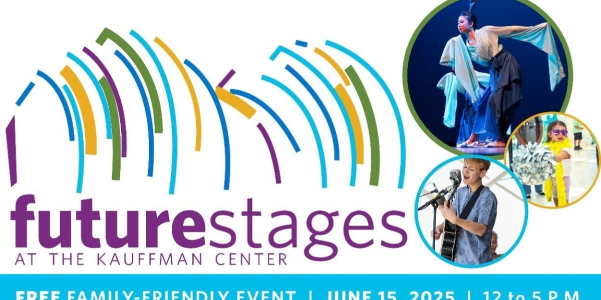The Kauffman Center To Present 2025 FUTURE STAGES FESTIVAL