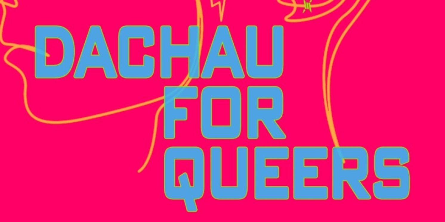 The Lab to Present Workshop Production of DACHAU FOR QUEERS at Theatre Exile  Image