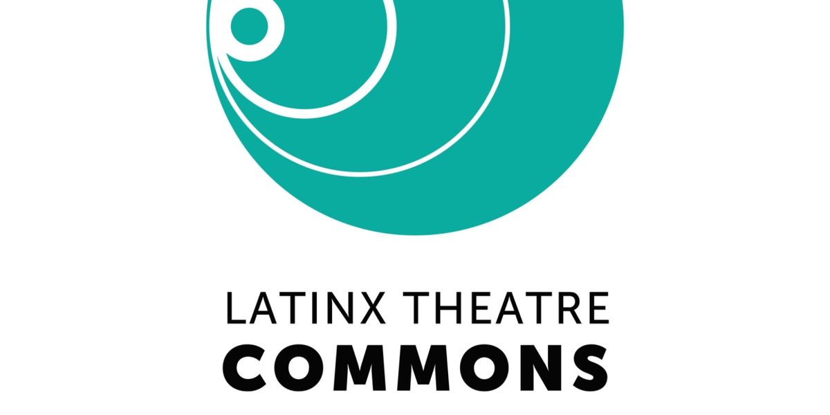 The Latinx Theatre Commons Announces Next Cycle Of Programming