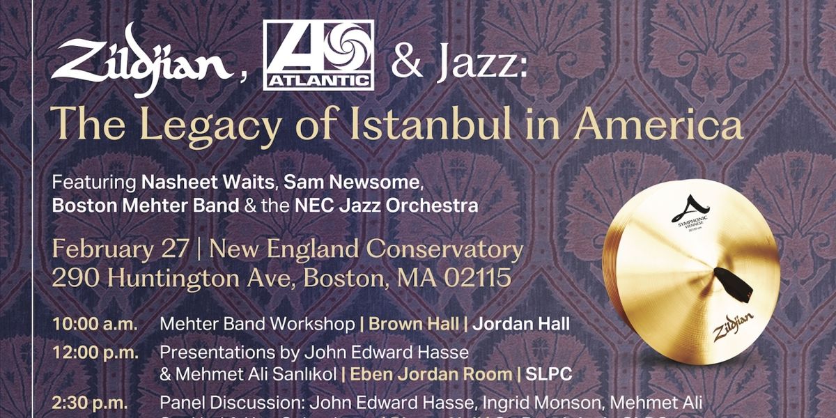 THE LEGACY OF ISTANBUL IN AMERICA Featuring Jazz Orch & Mehter Band is Coming to NEC