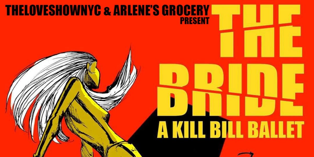 The Love Show NYC Announces The Full Cast Of THE BRIDE: A KILL BILL BALLET Opening October 18 At Arlene's Grocery
