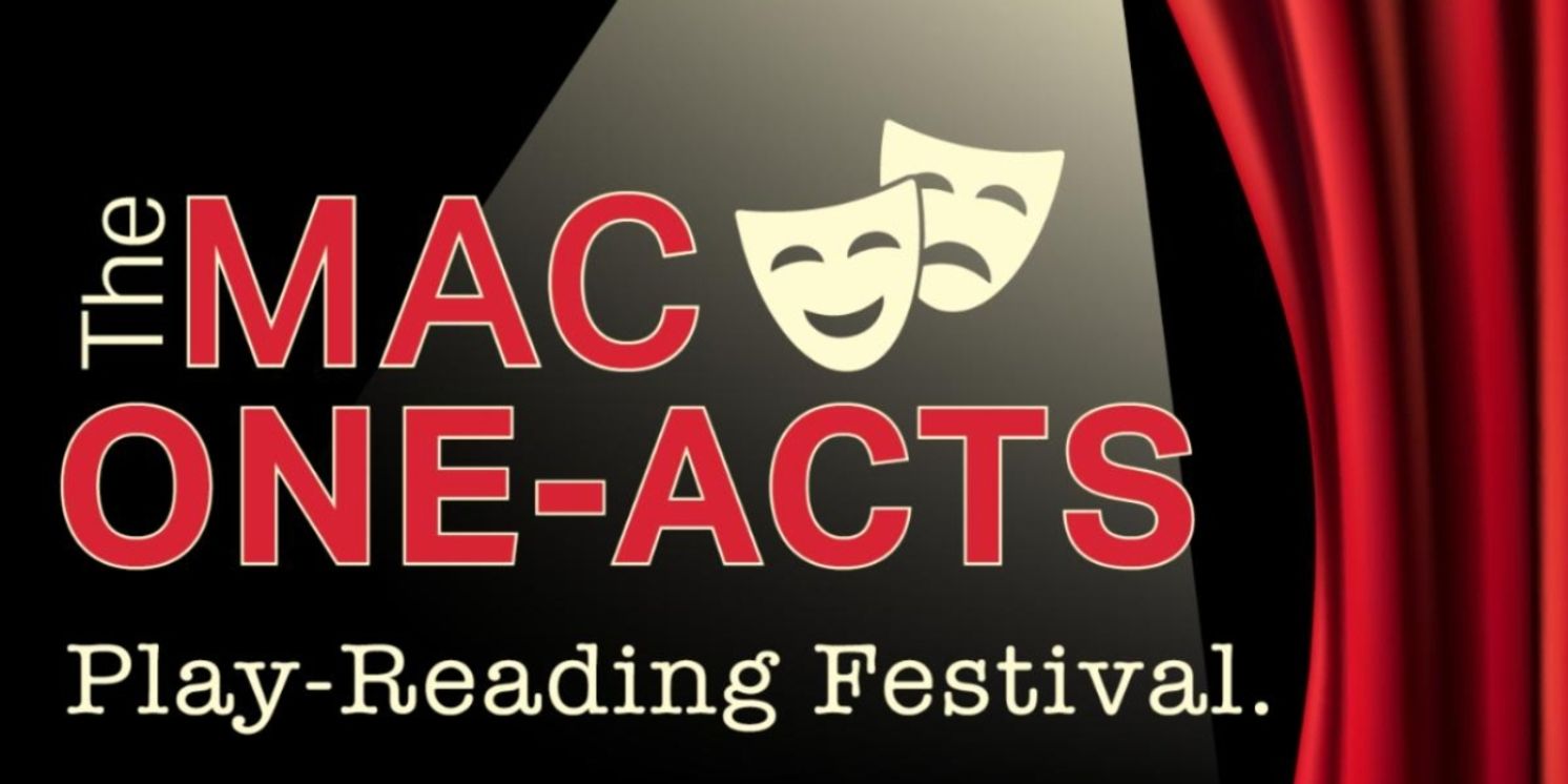 The MAC ONE-ACTS Play-Reading Festival Takes Place On May 22  Image