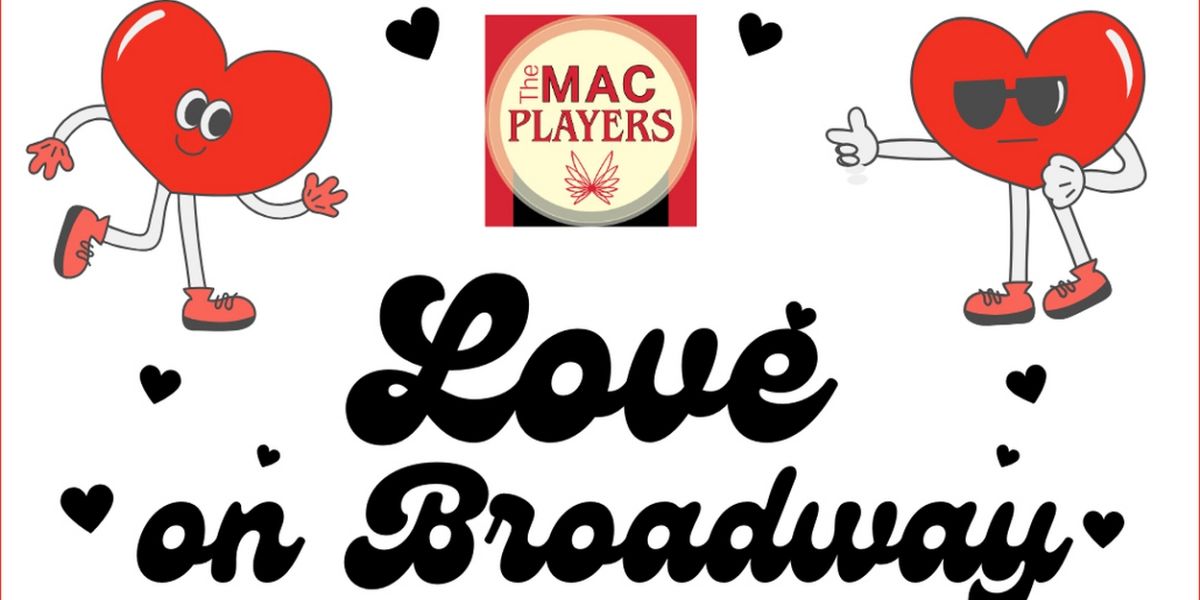 The MAC Players to Present LOVE ON BROADWAY: A VALENTINE'S CABARET