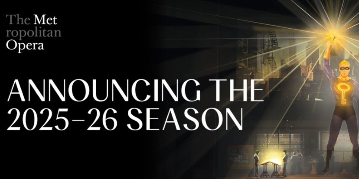 The Metropolitan Opera Reveals 2025-26 Season Featuring Met Premieres and More